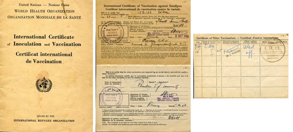 Refugee Displacement Camp Health Paper from the World Health Organization. WHO gave vaccinations which were necessary to be considered for entering another host country. Frida received these in Vienna, Austria. The stamp for a smallpox vaccine was given in Salzburg, and the document verifies that a scratch for tuberculosis showed no reaction; she did not have the disease.